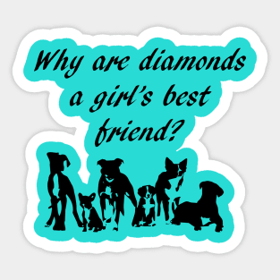 Why are diamonds a girl's best friend? Sticker